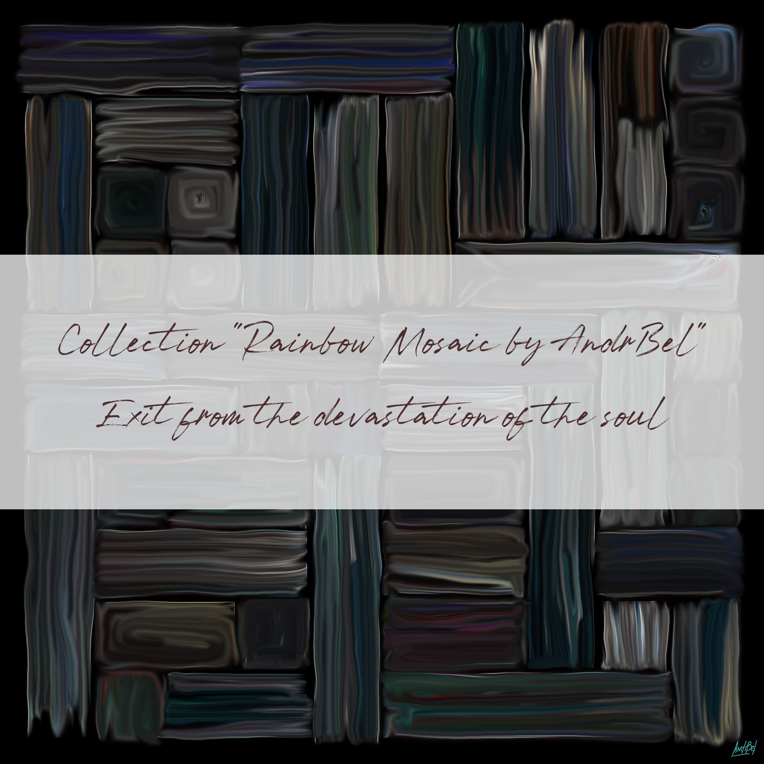Exit from the devastation of the soul - Collection "Rainbow Mosaic by AndrBel"